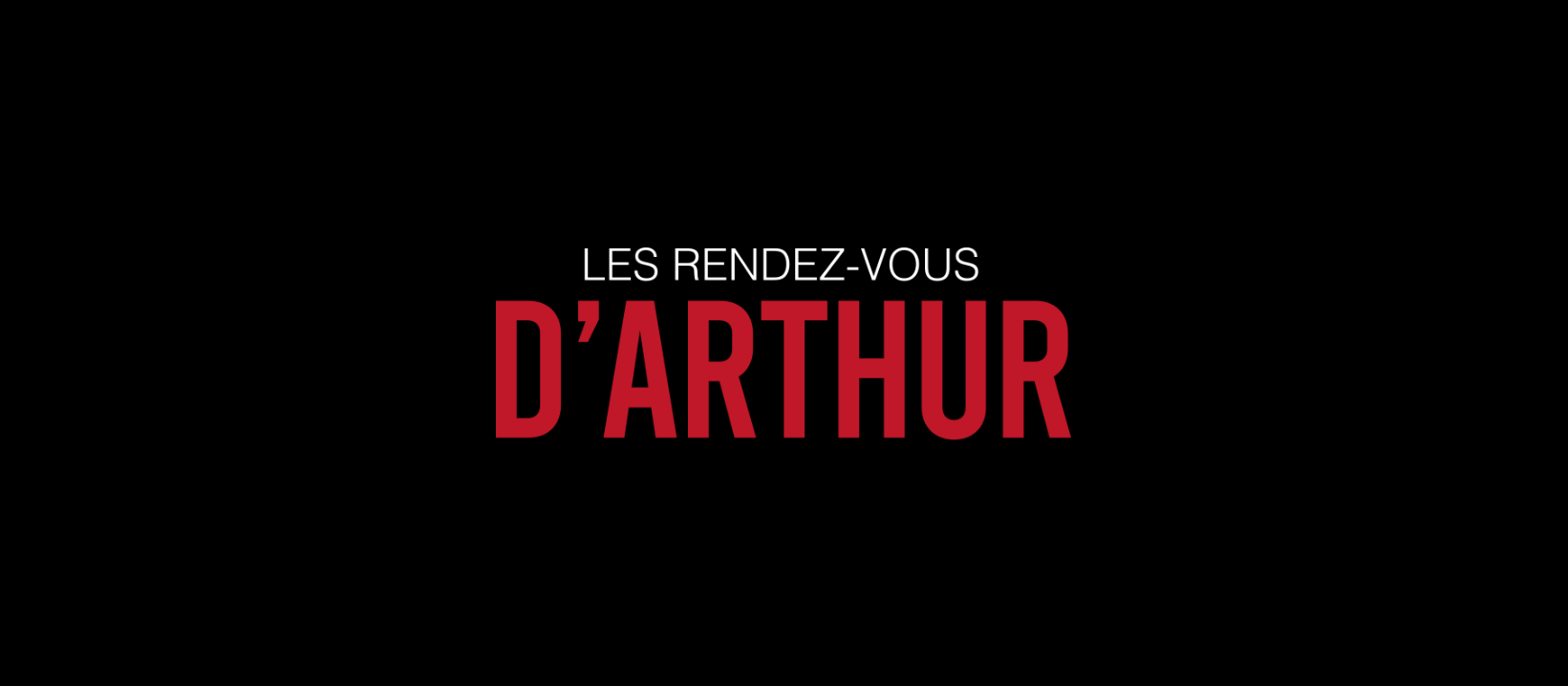 INFORMATION RENDEZ-VOUS D'ARTHUR