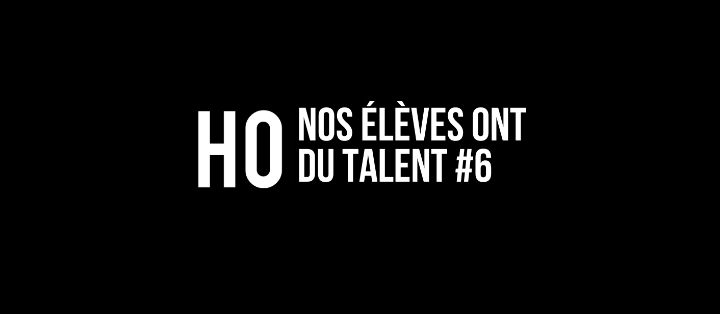 Nos élèves ont du talent #6